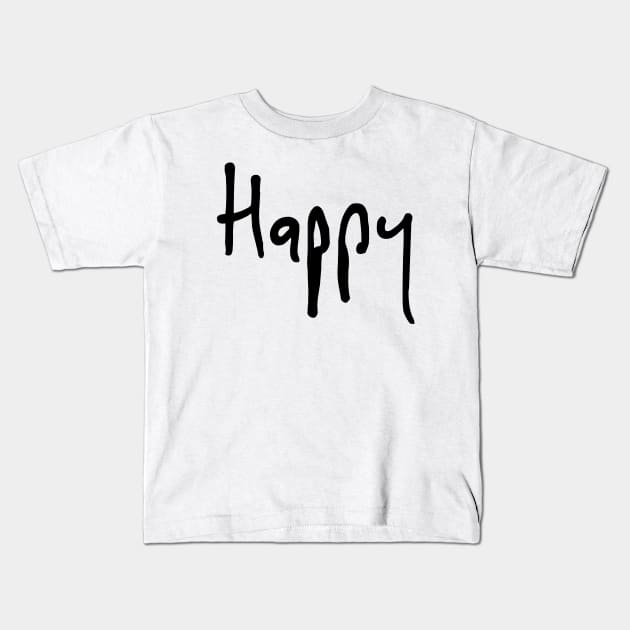 Happy. Be Happy and Smile. Kids T-Shirt by That Cheeky Tee